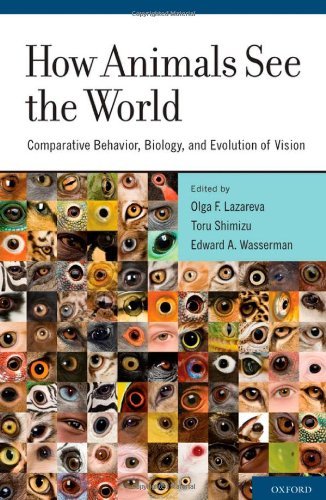 (eBook) How Animals See the World: Comparative Behavior, Biology, and Evolution of Vision By Olga F. Lazareva