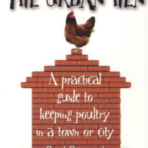 (eBook) The Urban Hen: A Practical Guide to Keeping Poultry in a Town or City by Paul Peacock