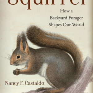 (eBook) Squirrel: How a Backyard Forager Shapes Our World By Nancy Castaldo
