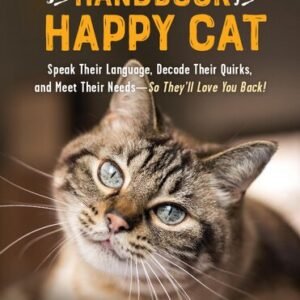 (eBook) The Handbook for a Happy Cat: Speak Their Language, Decode Their Quirks, and Meet Their Needs—So They'll Love You Back! by Liesbeth Puts
