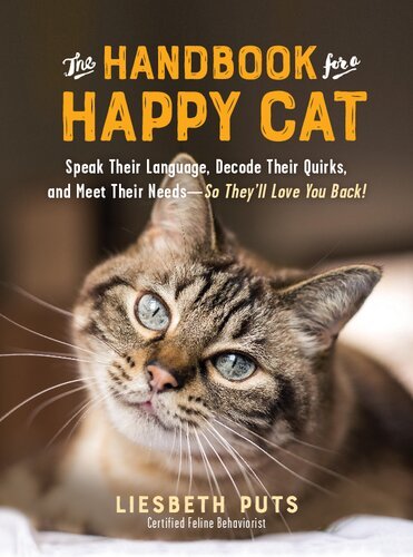 (eBook) The Handbook for a Happy Cat: Speak Their Language, Decode Their Quirks, and Meet Their Needs—So They'll Love You Back! by Liesbeth Puts