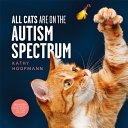 (eBook) All Cats Are on the Autism Spectrum by Kathy Hoopmann
