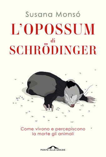 (eBook) L'opossum di Schrödinger. Come vivono e percepiscono la morte gli animali By Susana Monsó