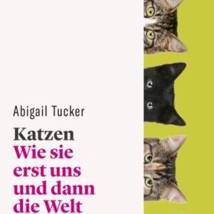 (eBook) Katzen · Wie die Katzen erst uns und dann die Welt eroberten By Tucker