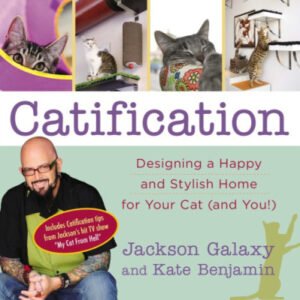 (eBook) Catification : Designing a Happy and Stylish Home for Your Cat (and You!) by Jackson Galaxy