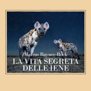 (eBook) La vita segreta delle iene By Marcus Baynes-Rock