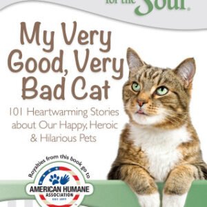 (eBook) Chicken Soup for the Soul: My Very Good, Very Bad Cat- 101 Heartwarming Stories about Our Happy, Heroic & Hilarious Pets By Newmark Amy