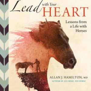 (eBook) Lead with Your Heart: Lessons from a Life with Horses by Allan J. Hamilton