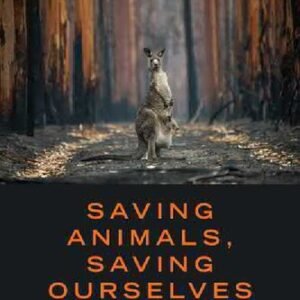 (eBook) Saving Animals, Saving Ourselves : Why Animals Matter for Pandemics, Climate Change, and other Catastrophes By Jeff Sebo