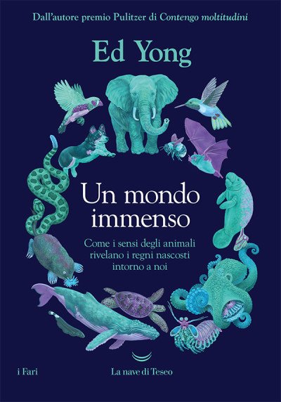 (eBook) Un mondo immenso. Come i sensi degli animali rivelano il mondo nascosto intorno a noi By Ed Yong