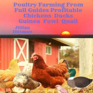 (eBook) Poultry Farming From Full Guides Profitable Chickens, Ducks, Guinea Fowl Quail by Jillian Dittman