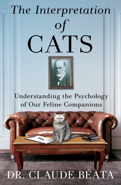 (eBook) The Interpretation of Cats: Understanding the Psychology of Our Feline Companions By Claude Béata
