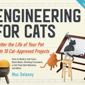 (eBook) Engineering for Cats: Better the Life of Your Pet with10 Cat-Approved Projects by Mac Delaney