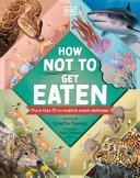 (eBook) How Not to Get Eaten: More than 75 Amazing Wildlife Survival Skills By Josette Reeves