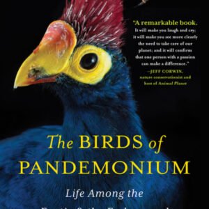 (eBook) The Birds of Pandemonium: Life Among the Exotic & the Endangered By Raffin