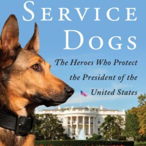 (eBook) Secret Service Dogs - The Heroes who Protect the President of the United States By Maria Goodavage