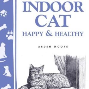 (eBook) Keeping Your Indoor Cat Happy & Healthy by Arden Moore