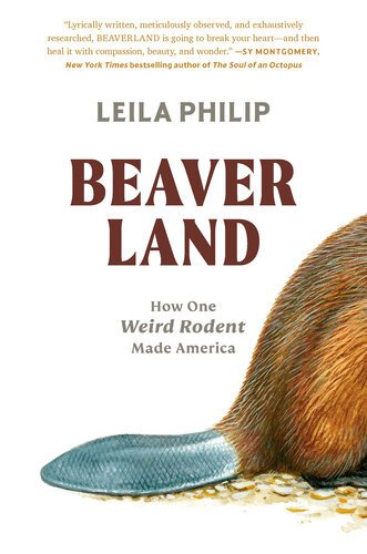 (eBook) Beaverland: How One Weird Rodent Made America By Leila Philip