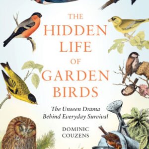 (eBook) The Hidden Life of Garden Birds: The unseen drama behind everyday survival By Couzens
