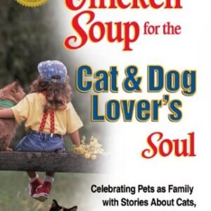 (eBook) Chicken soup for the cat & dog lover's soul: celebrating pets as family with stories about cats, dogs, and other critters by Jack Canfield