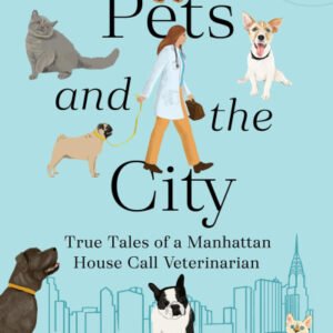 (eBook) Pets and the City: True Tales of a Manhattan House Call Veterinarian by Dr. Amy Attas