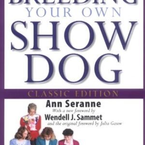(eBook) The Joy of Breeding Your Own Show Dog (Howell Dog Book of Distinction) by Ann Seranne