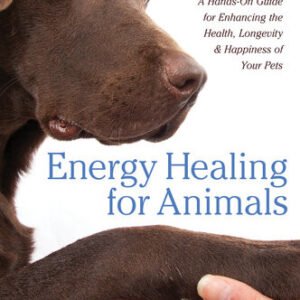 (eBook) Energy Healing for Animals: A Hands-On Guide for Enhancing the Health, Longevity, and Happiness of Your Pets By Joan Ranquet