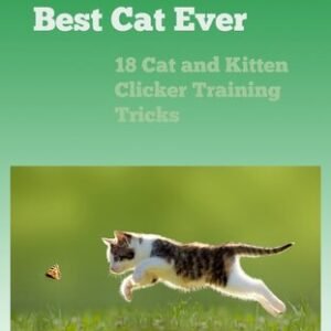 (eBook) Training the Best Cat Ever: 18 Cat and Kitten Clicker Training Tricks By Dale Galiniak