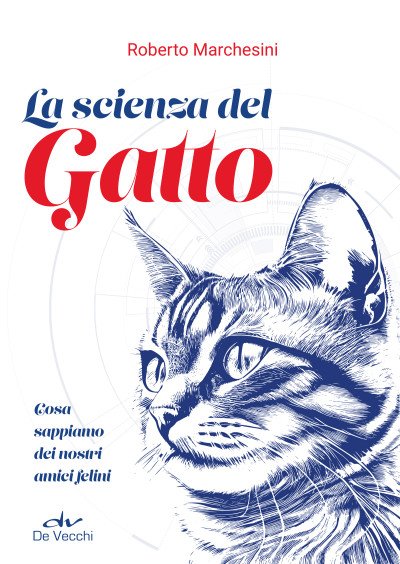 (eBook) La scienza del gatto: Cosa sappiamo dei nostri amici felini by Roberto Marchesini