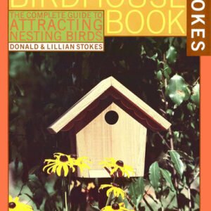 (eBook) The Complete Birdhouse Book: The Easy Guide to Attracting Nesting Birds By Lillian Q. Stokes