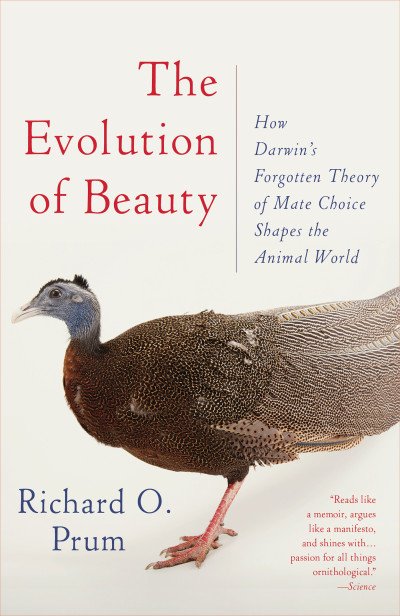 (eBook) The Evolution of Beauty: How Darwin's Forgotten Theory of Mate Choice Shapes the Animal World - and Us By Richard O. Prum