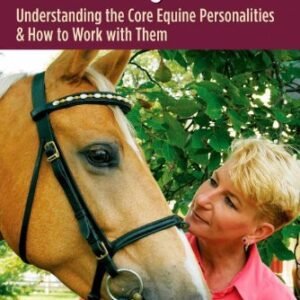 (eBook) Ride the Right Horse: Understanding the Core Equine Personalities & How to Work with Them by Yvonne Barteau