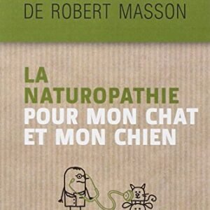 (eBook) La naturopathie pour mon chat et mon chien (Carnets santé R. Masson: Les carnets santé) (French Edition) by ROBERT MASSON