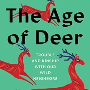 (eBook) The Age of Deer: Trouble and Kinship with our Wild Neighbors By Erika Howsare