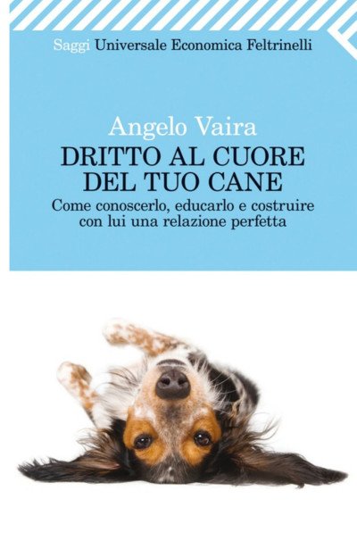 (eBook) Dritto al cuore del tuo cane by Angelo Vaira