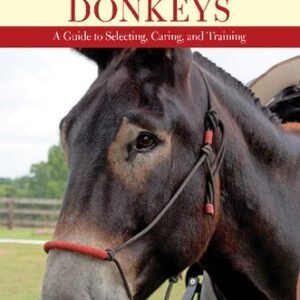 (eBook) The Book of Donkeys : A Guide to Selecting, Caring, and Training by Donna Campbell Smith