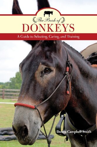 (eBook) The Book of Donkeys : A Guide to Selecting, Caring, and Training by Donna Campbell Smith