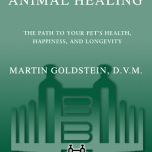 (eBook) The Nature of Animal Healing: The Path to Your Pet's Health, Happiness, and Longevity by Martin Goldstein