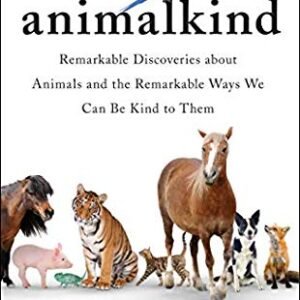 (eBook) Animalkind: Remarkable Discoveries About Animals and Revolutionary New Ways to Show Them Compassion By Ingrid Newkirk