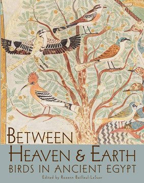 (eBook) Between Heaven and Earth: Birds in Ancient Egypt By Rozenn Bailleul-LeSuer