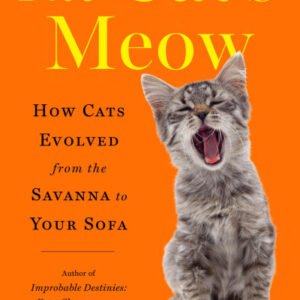 (eBook) The Cat's Meow: How Cats Evolved from the Savanna to Your Sofa By Jonathan B. Losos