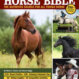 (eBook) The Original Horse Bible, 2nd Edition: The Definitive Source for All Things Horse (CompanionHouse Books) 210 Breed Profiles, Training Tips, Riding Insights, Competitive Activities, Grooming and Health by Moira C. Reeve
