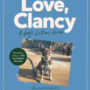 (eBook) Love, Clancy: A Dog's Letters Home By Richard Glover