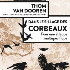 (eBook) Dans le sillage des corbeaux : pour une éthique multispécifique By Thomas Van Dooren