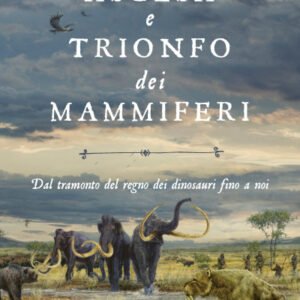 (eBook) Ascesa e Trionfo dei Mammiferi By Steve Brusatte