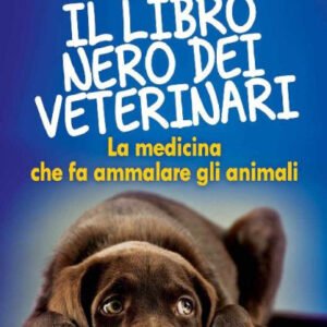 (eBook) Il libro nero dei veterinari. La medicina che fa ammalare gli animali by Jutta Ziegler