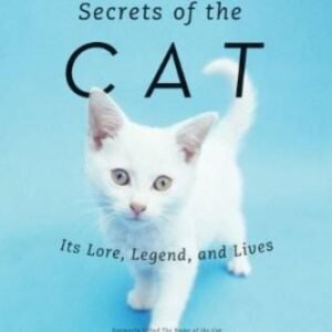(eBook) Secrets of the Cat: Its Lore, Legend, and Lives By Holland