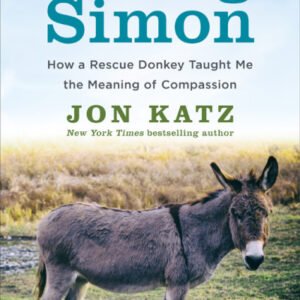 (eBook) Saving Simon: How a Rescue Donkey Taught Me the Meaning of Compassion By Jon Katz