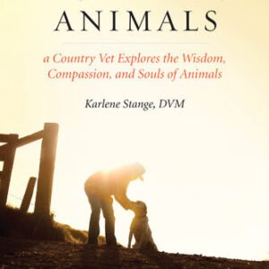(eBook) The Spiritual Nature of Animals: A Country Vet Explores the Wisdom, Compassion, and Souls of Animals By Karlene Stange