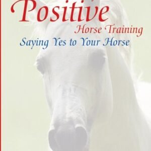 (eBook) The Power of Positive Horse Training: Saying Yes to Your Horse (Howell Equestrian Library) by Sarah Blanchard